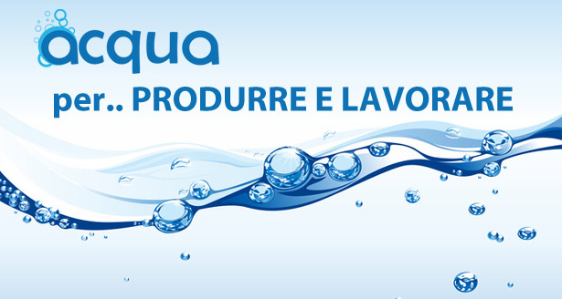 Acqua per produrre e lavorare